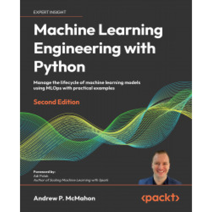 Machine Learning Engineering with Python. Second Edition. Andrew P. McMahon