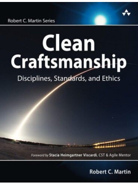 Clean Craftsmanship: Disciplines, Standards, and Ethics. Robert C. Martin