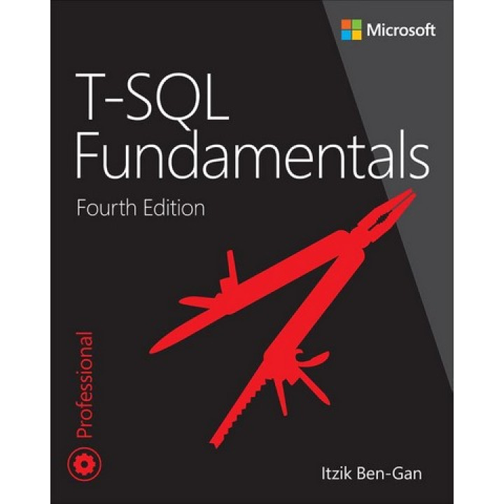 T-SQL Fundamentals (Developer Reference) 4th Edition. Itzik Ben-Gan