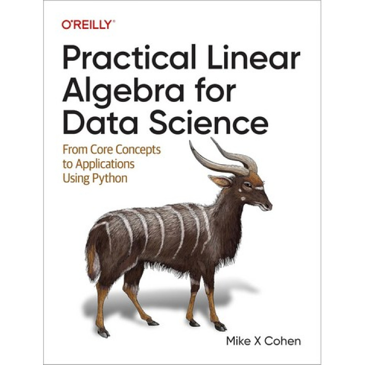 Practical Linear Algebra for Data Science. Mike Cohen