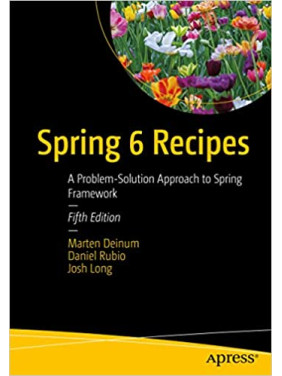 Spring 6 Recipes: A Problem-Solution Approach to Spring Framework 5th ed. Edition