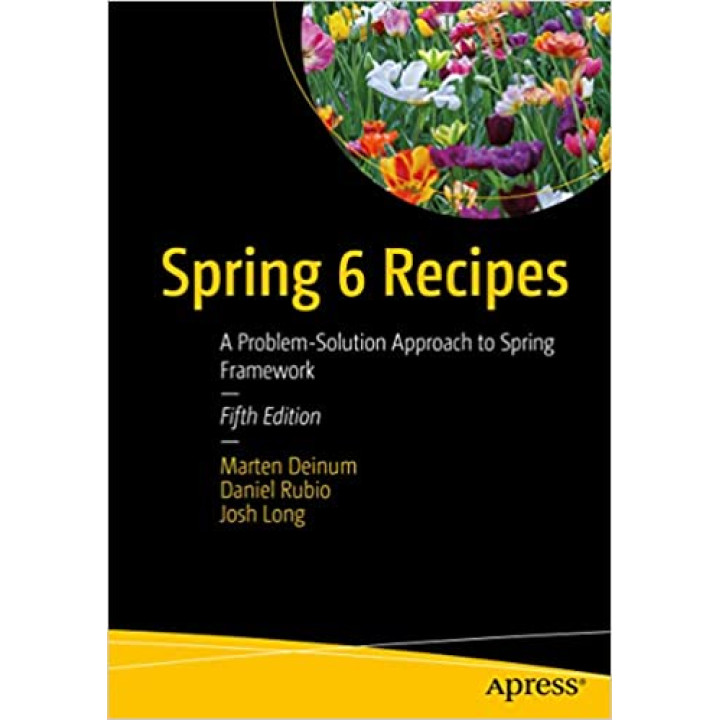 Spring 6 Recipes: A Problem-Solution Approach to Spring Framework 5th ed. Edition