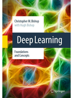 Deep Learning: Foundations and Concepts. Christopher M. Bishop, Hugh Bishop. 4th Edition