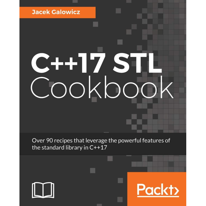 C++17 STL Cookbook. Discover the latest enhancements to functional programming and lambda expressions. Jacek Galowicz