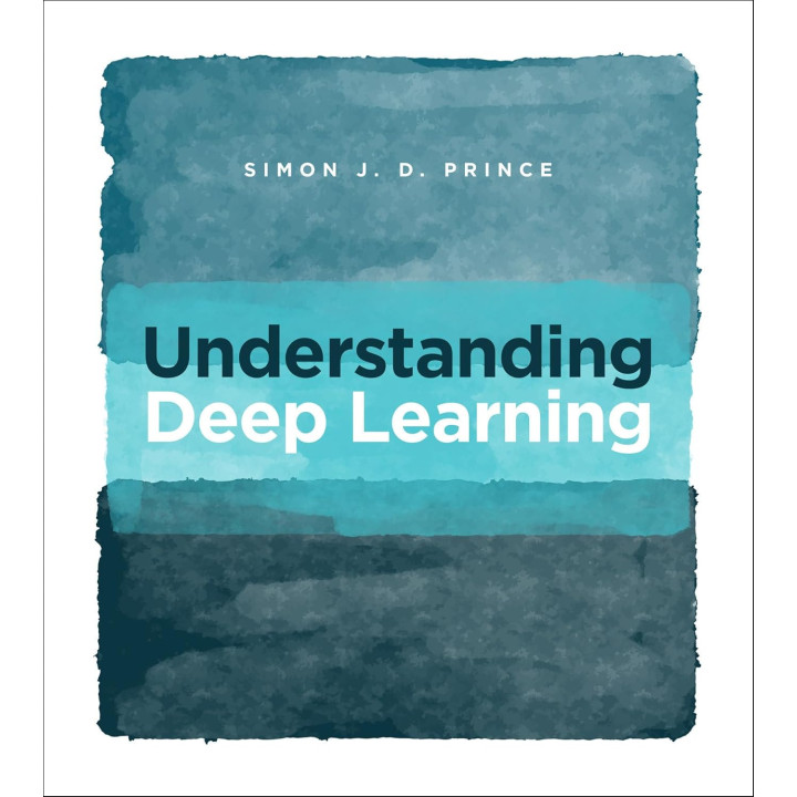 Understanding Deep Learning. Simon J.D. Prince