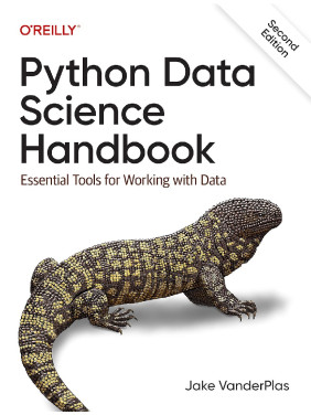 Python Data Science Handbook: Essential Tools for Working with Data. Jake Vanderplas