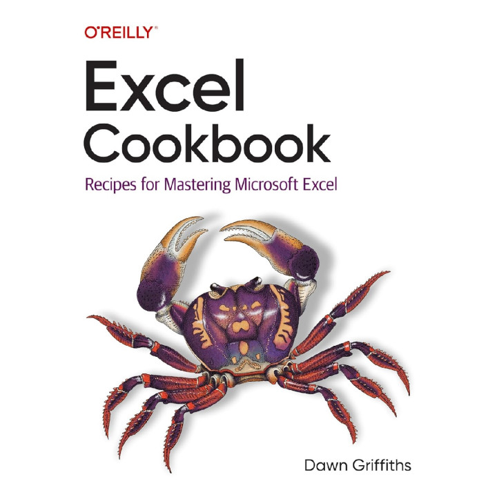 Excel Cookbook: Recipes for Mastering Microsoft Excel. Dawn Griffith