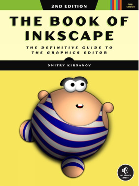 The Book of Inkscape, 2nd Edition: The Definitive Guide to the Graphics Editor. Dmitry Kirsanov