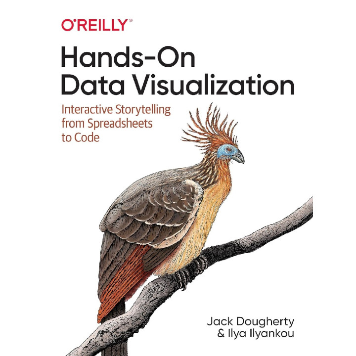 Hands-On Data Visualization: Interactive Storytelling From Spreadsheets to Code. Jack Dougherty, Ilya Ilyankou