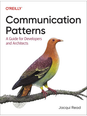 Communication Patterns: A Guide for Developers and Architects. Jacqui Read