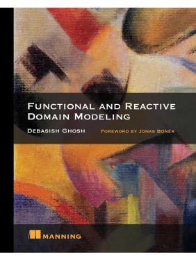 Functional and Reactive Domain Modeling. Debasish Ghosh