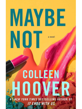 Maybe Not. Colleen Hoover