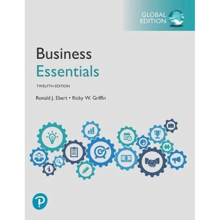 Business Essentials, Global Edition 12th Edition. Ronald J. Ebert, Ricky W. Griffin (цветное издание)