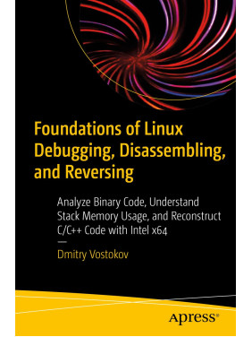 Foundations of Linux Debugging, Disassembling, and Reversing. Dmitry Vostokov