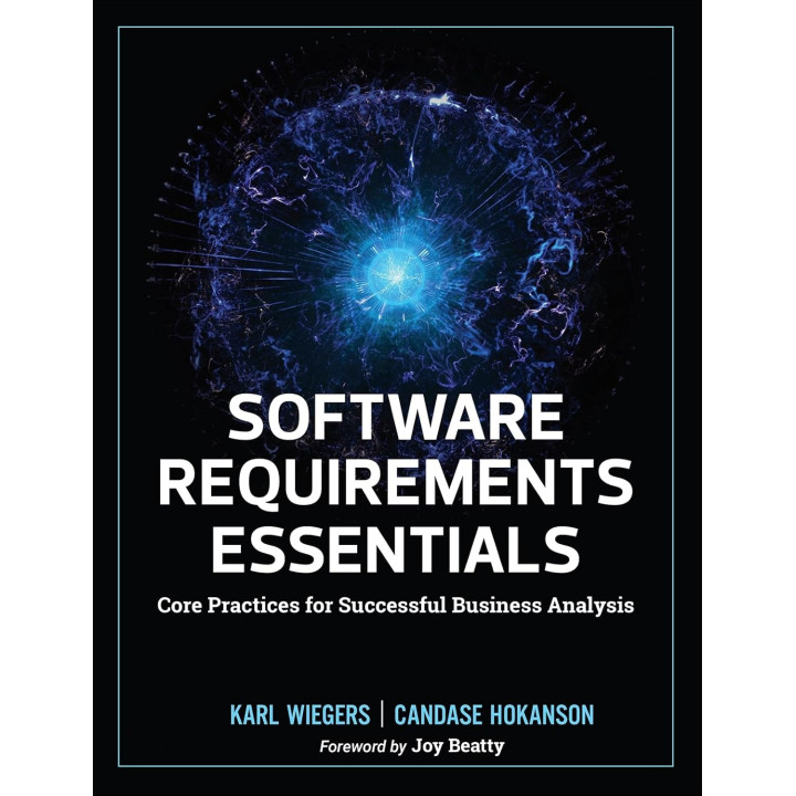 Software Requirements Essentials: Core Practices for Successful Business Analysis