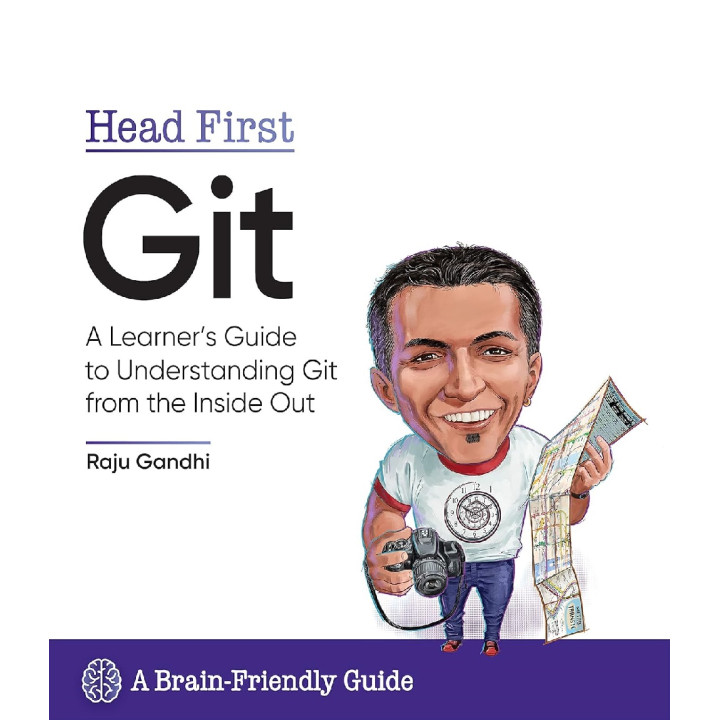 Head First Git. Raju Gandhi