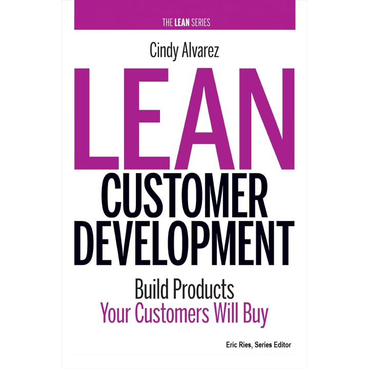 Lean Customer Development: Building Products Your Customers Will Buy