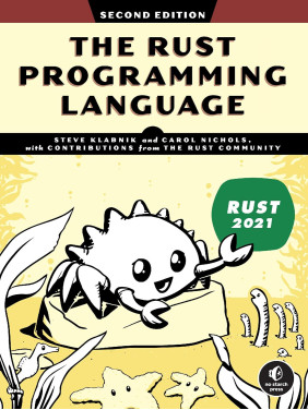 The Rust Programming Language. 2nd Edition. Steve Klabnik , Carol Nichols