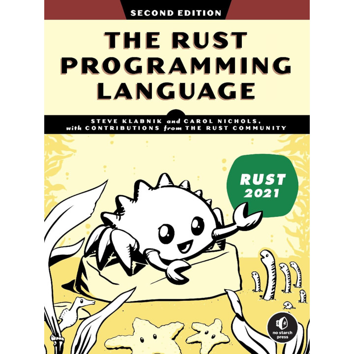 The Rust Programming Language. 2nd Edition. Steve Klabnik , Carol Nichols