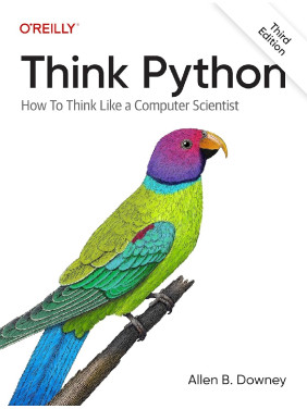 Think Python: How to Think Like a Computer Scientist 3rd Edition. Allen B. Downey
