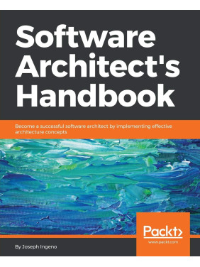 Software Architect's Handbook. by Joseph Ingeno