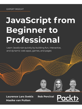 JavaScript from Beginner to Professiona Laurence Lars Svekis, Maaike van Putten, Rob Perciva