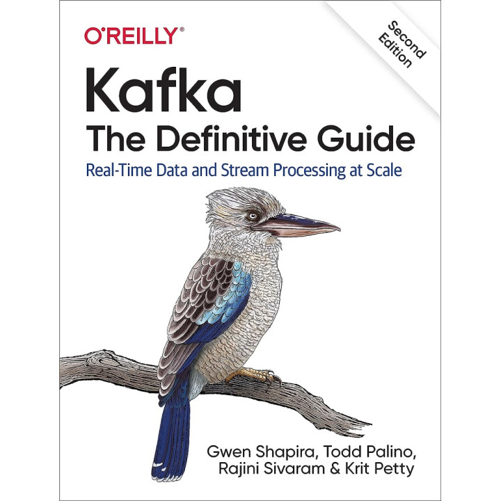 Kafka: The Definitive Guide. 2nd Ed. Gwen Shapira, Todd Palino, Rajini Sivaram