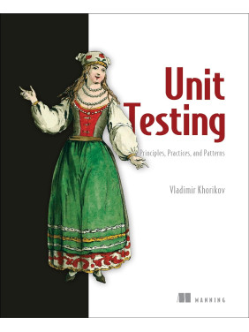 Unit Testing Principles, Practices, and Patterns, Vladimir Khorikov