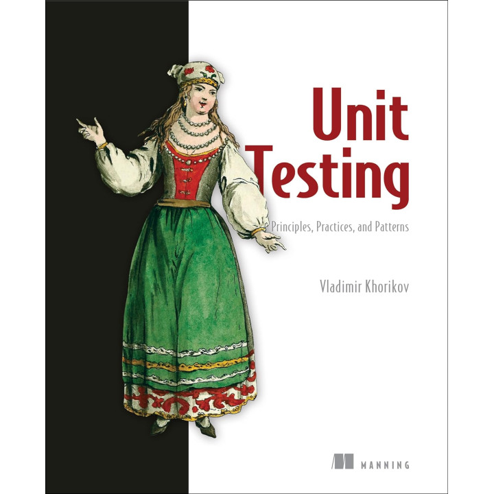 Unit Testing Principles, Practices, and Patterns, Vladimir Khorikov