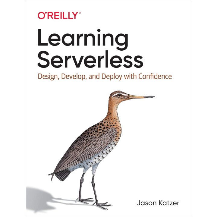 Learning Serverless: Design, Develop, and Deploy with Confidence. 1st Ed. Jason Katzer (english)