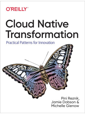 Cloud Native Transformation by Pini Reznik, Jamie Dobson, Michelle Gienow
