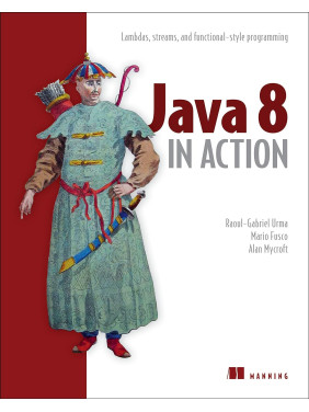 Java 8 in Action Lambdas, streams, and functional-style programming