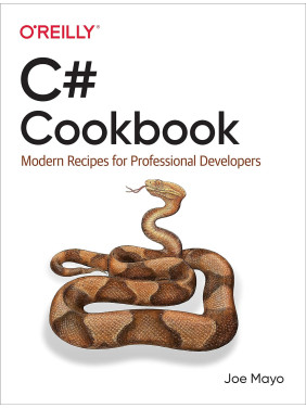 C# Cookbook: Modern Recipes for Professional Developers. 1st Ed. Joe Mayo (english)