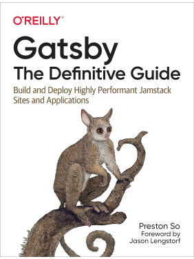 Gatsby: The Definitive Guide, 1st Ed, Preston So, (english)