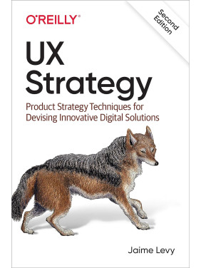 UX Strategy. 2nd Ed. Jaime Levy