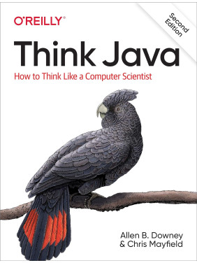 Think Java: How to Think Like a Computer Scientist 2nd Edition. Allen B. Downey, Chris Mayfield