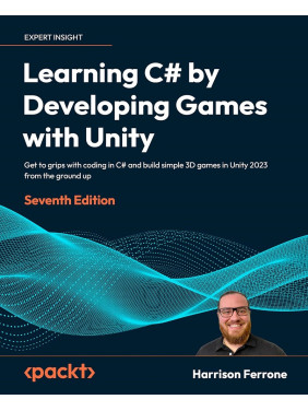 Learning C# by Developing Games with Unity - Seventh Edition. Harrison Ferrone