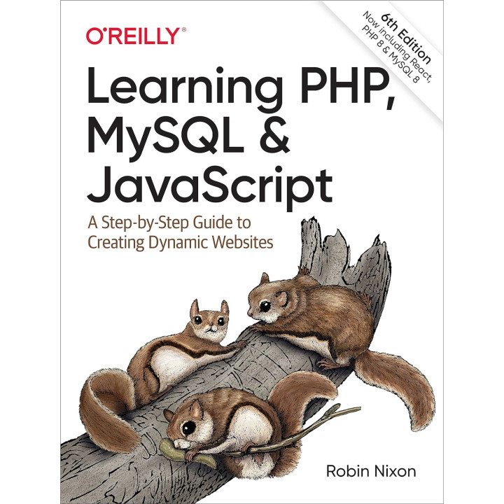 Learning PHP, MySQL & JavaScript. 6th Ed. Robin Nixon