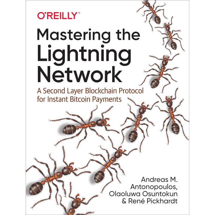 Mastering the Lightning Network. 1st Ed. Andreas M. Antonopoulos, René Pickhardt