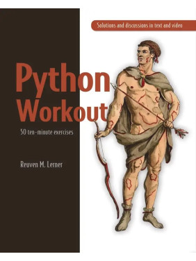 Python Workout 50 ten-minute exercises. Reuven M. Lerner