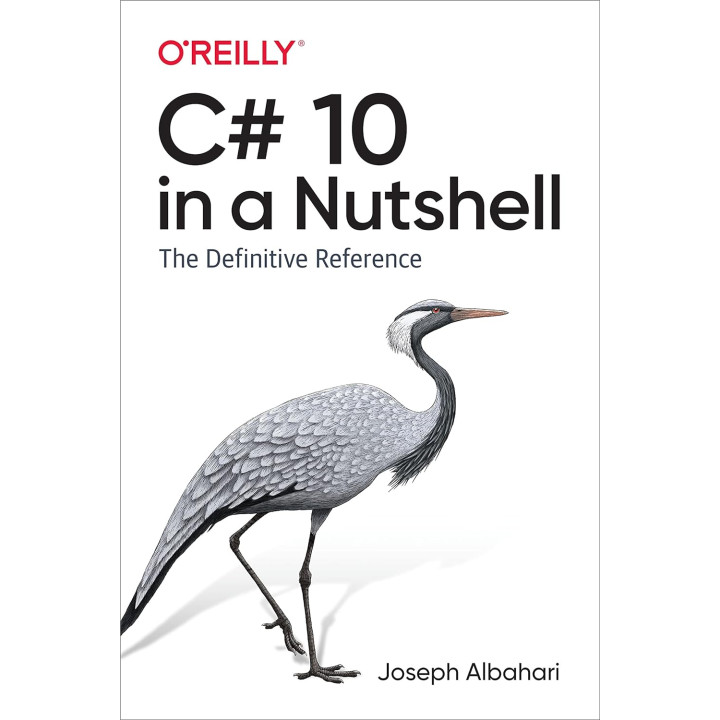 C# 10 in a Nutshell: The Definitive Reference, Joseph Albahari