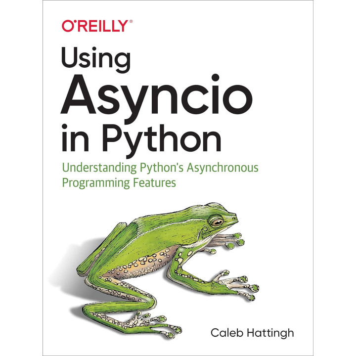 Using Asyncio in Python by Caleb Hattingh