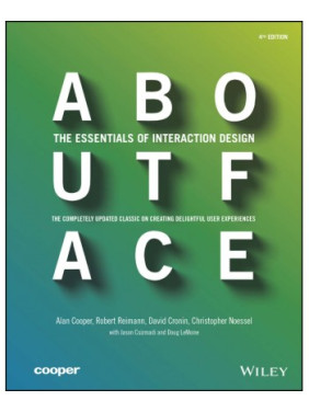 About Face: The Essentials of Interaction Design Alan Cooper, Robert Reimann, David Cronin, Christopher Noesse