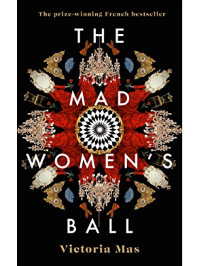 The Mad Women's Ball. Victoria Mas