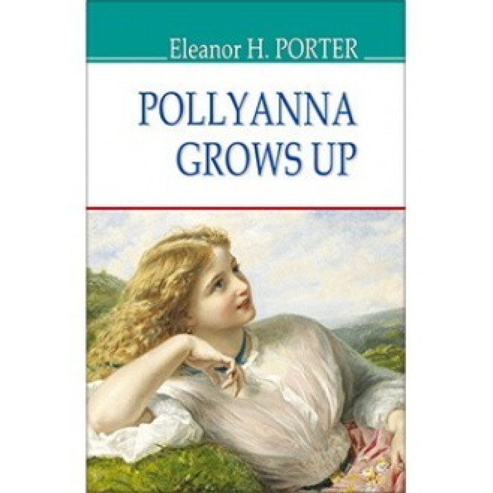 Pollyanna Grows Up = Поллианна взрослеет