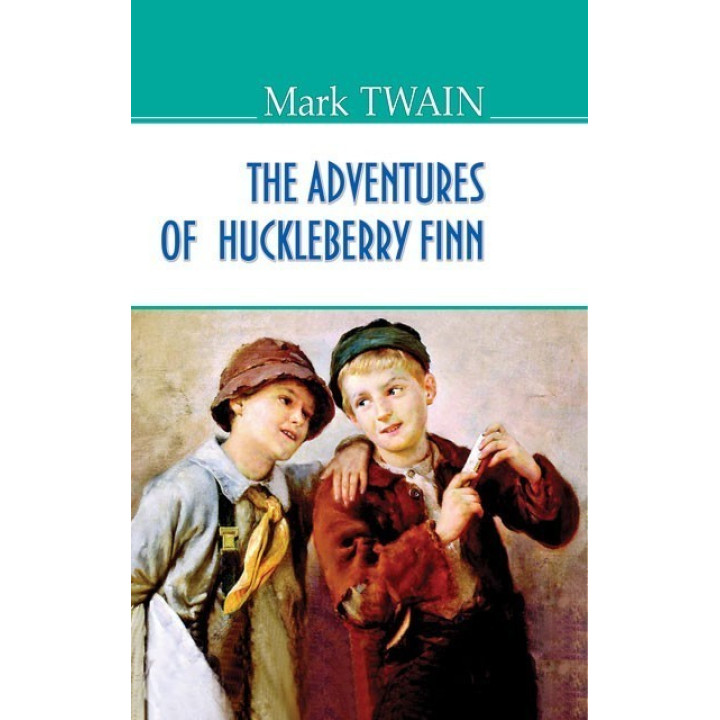 The Adventures of Huckleberry Finn - Приключения Гекльберри Финна. AMERICAN LIBRARY series / Mark Twa
