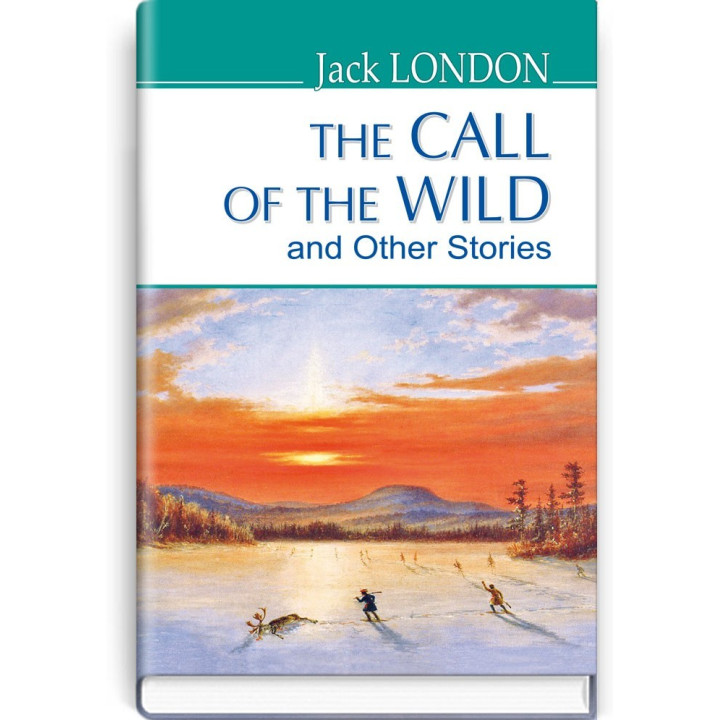 The Call of the Wild and Other Stories = Зов предков и другие рассказы