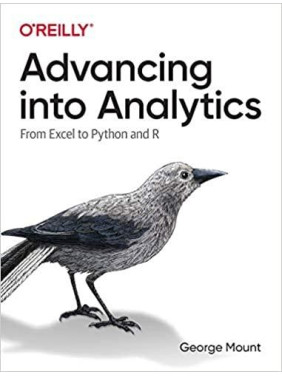 Advancing into Analytics: From Excel to Python and R, George Mount