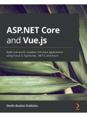 ASP.NET Core and Vue.js By Devlin Basilan Duldulao