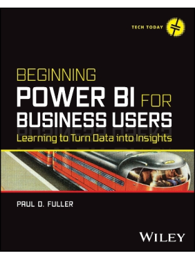 Beginning Power BI for Business Users: Learning to Turn Data into Insights.Paul D. Fuller